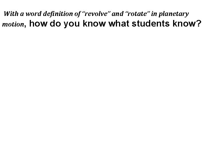 With a word definition of “revolve” and “rotate” in planetary motion, how do you