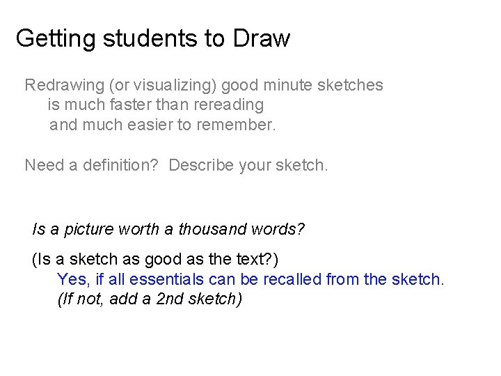 Getting students to Draw Redrawing (or visualizing) good minute sketches is much faster than