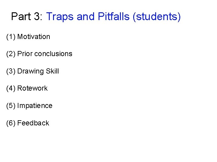 Part 3: Traps and Pitfalls (students) (1) Motivation (2) Prior conclusions (3) Drawing Skill