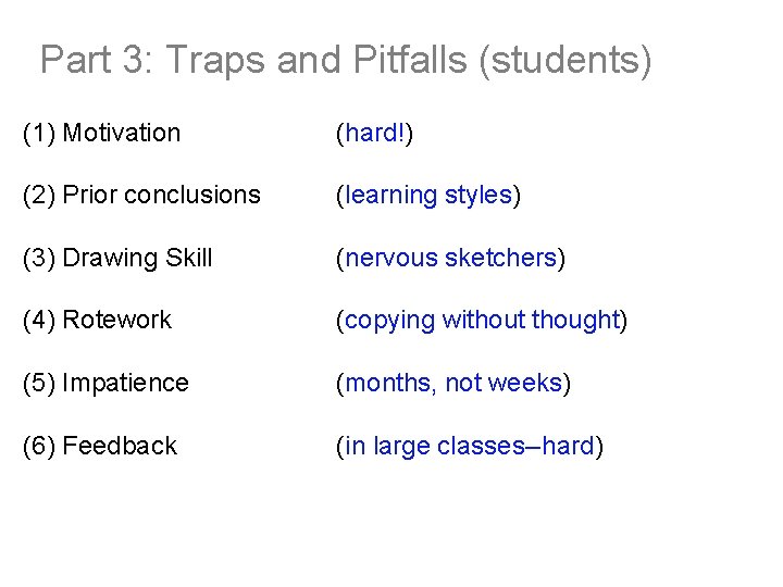Part 3: Traps and Pitfalls (students) (1) Motivation (hard!) (2) Prior conclusions (learning styles)