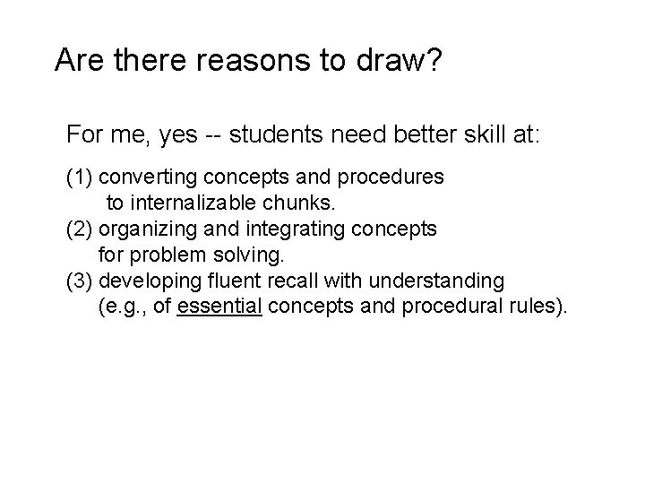 Are there reasons to draw? For me, yes -- students need better skill at: