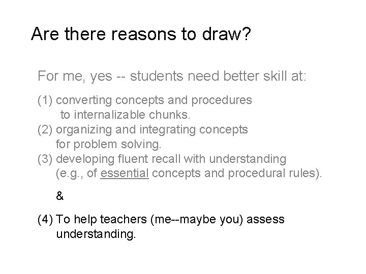 Are there reasons to draw? For me, yes -- students need better skill at: