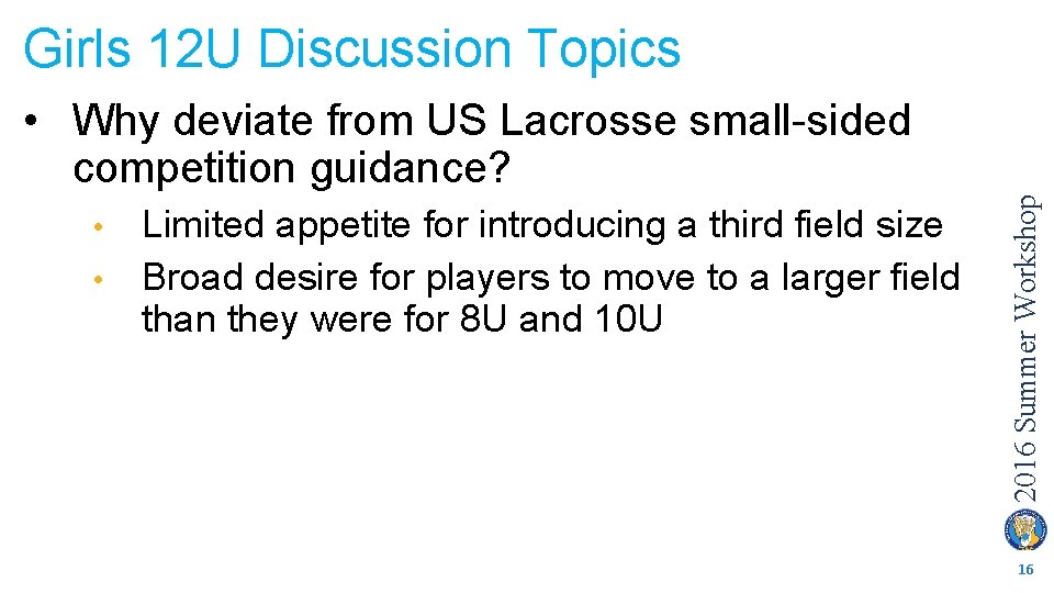 Girls 12 U Discussion Topics • • Limited appetite for introducing a third field
