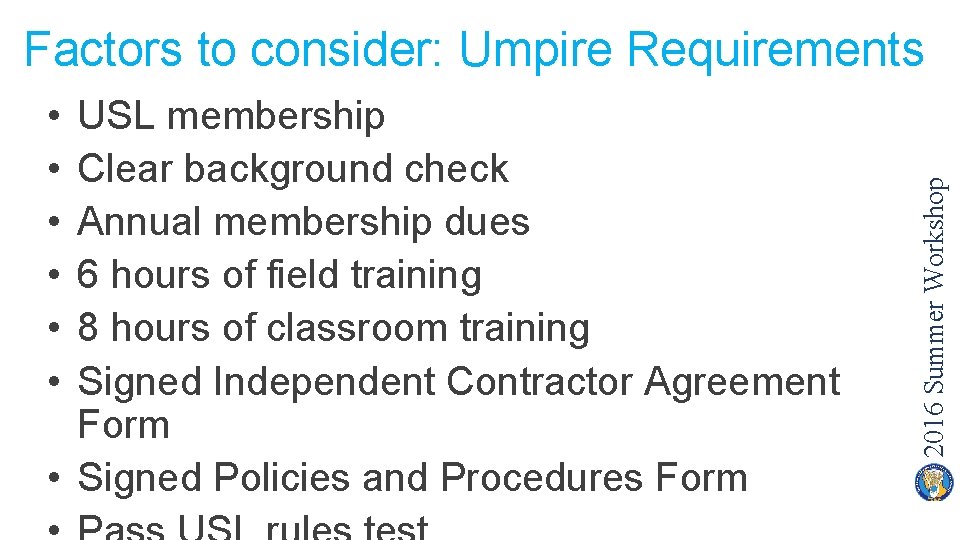  • • • USL membership Clear background check Annual membership dues 6 hours