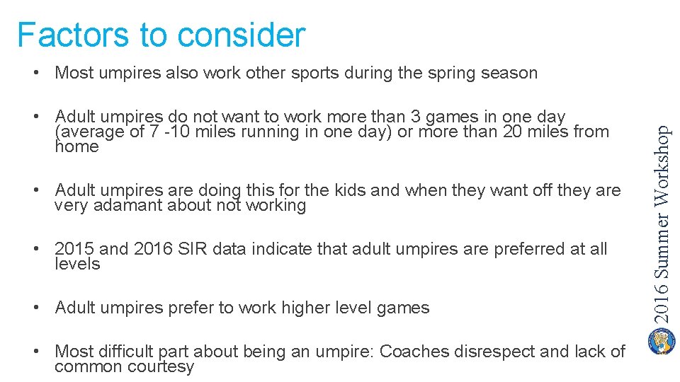 Factors to consider • Adult umpires do not want to work more than 3