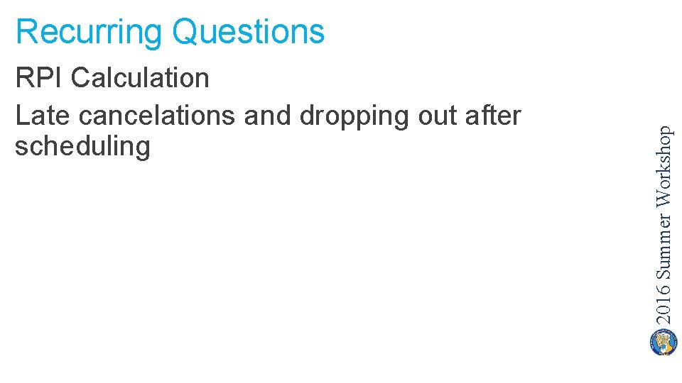 RPI Calculation Late cancelations and dropping out after scheduling 2016 Summer Workshop Recurring Questions