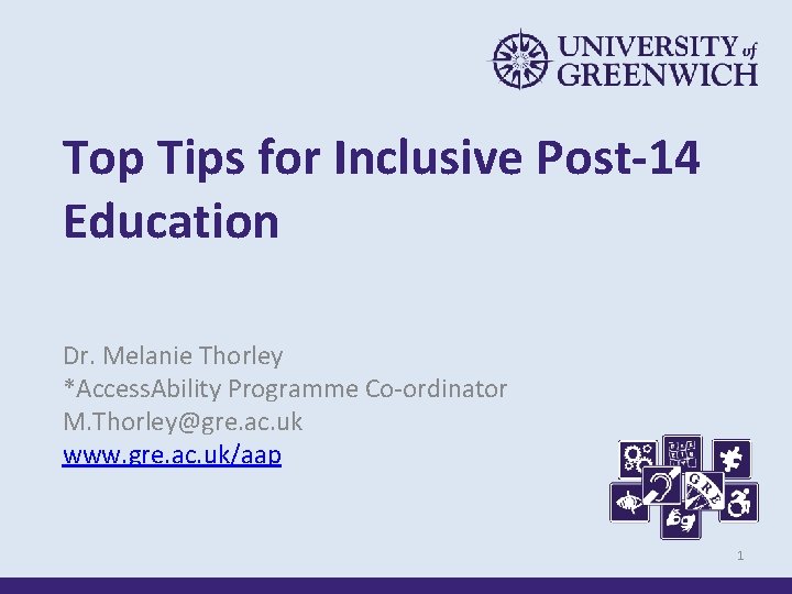 Top Tips for Inclusive Post-14 Education Dr. Melanie Thorley *Access. Ability Programme Co-ordinator M.