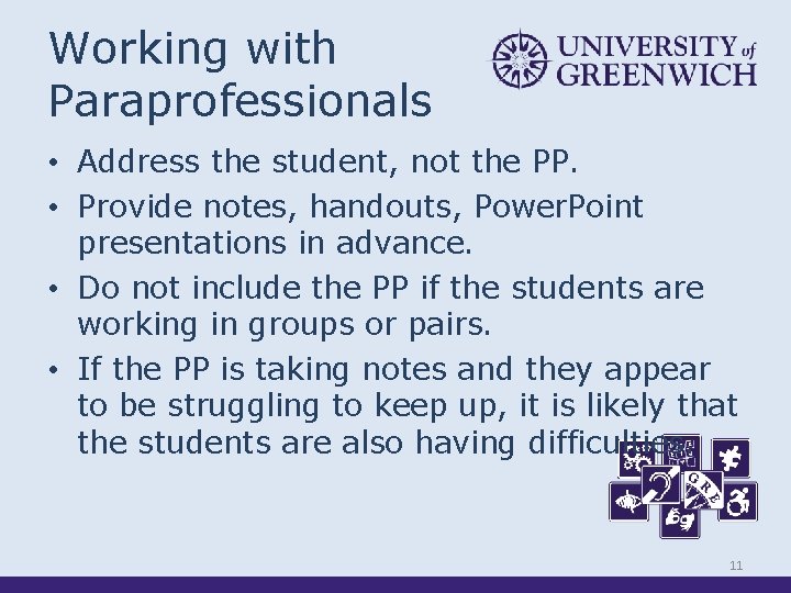 Working with Paraprofessionals • Address the student, not the PP. • Provide notes, handouts,