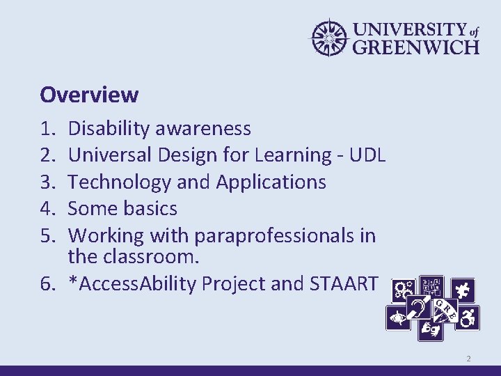 Overview 1. 2. 3. 4. 5. Disability awareness Universal Design for Learning - UDL