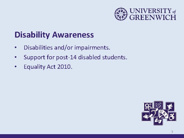 Disability Awareness • • • Disabilities and/or impairments. Support for post-14 disabled students. Equality