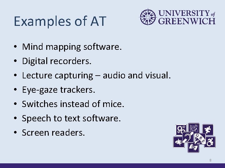 Examples of AT • • Mind mapping software. Digital recorders. Lecture capturing – audio