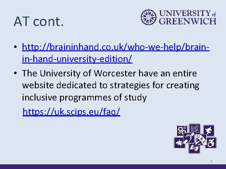 AT cont. • http: //braininhand. co. uk/who-we-help/brainin-hand-university-edition/ • The University of Worcester have an