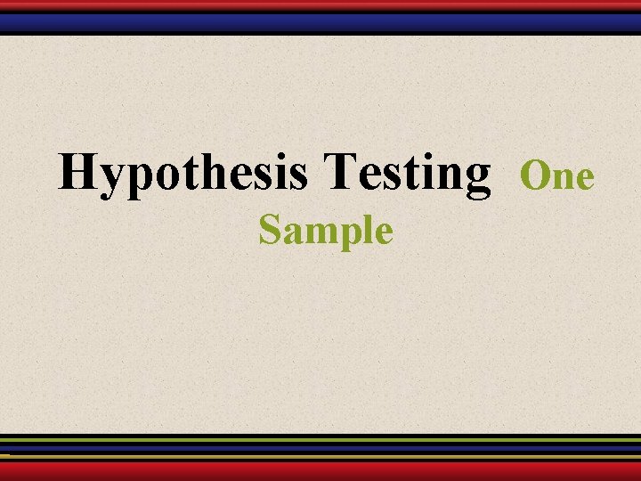 Hypothesis Testing Sample One 