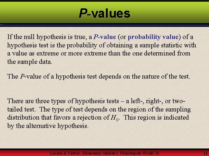 P-values If the null hypothesis is true, a P-value (or probability value) of a