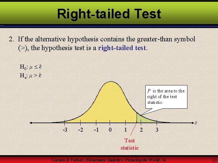 Right-tailed Test 2. If the alternative hypothesis contains the greater-than symbol (>), the hypothesis