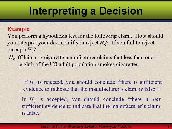 Interpreting a Decision Example: You perform a hypothesis test for the following claim. How