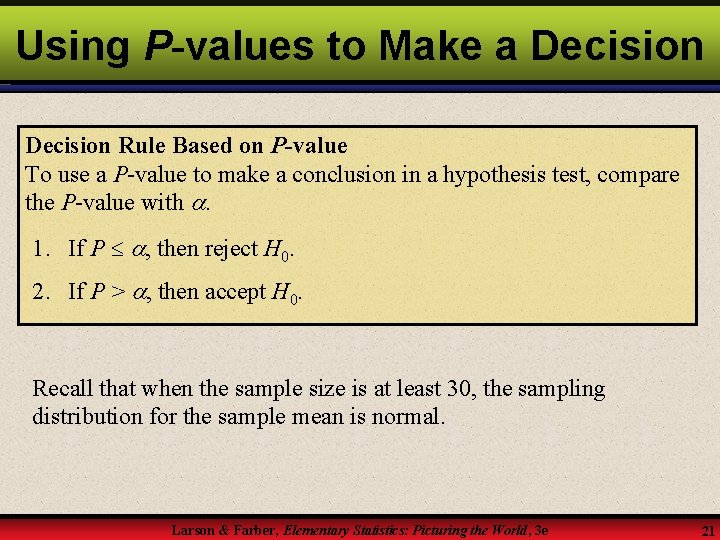 Using P-values to Make a Decision Rule Based on P-value To use a P-value