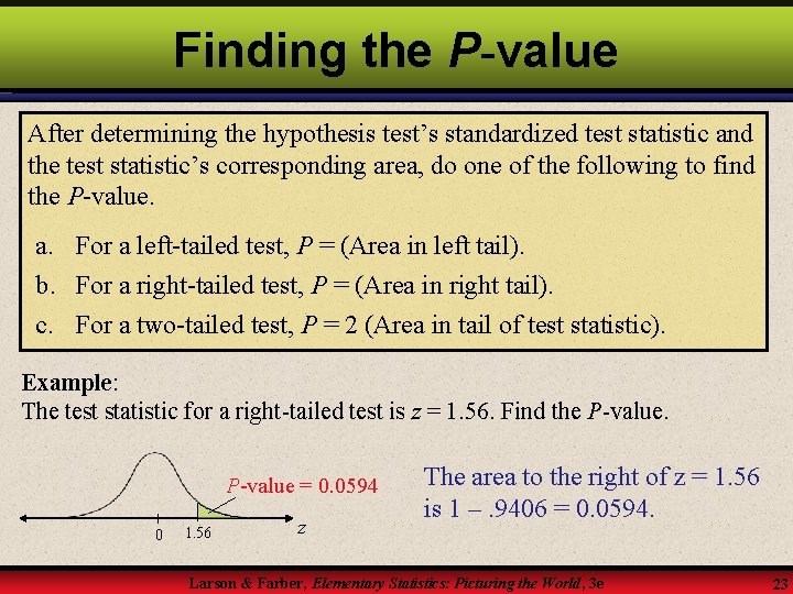 Finding the P-value After determining the hypothesis test’s standardized test statistic and the test