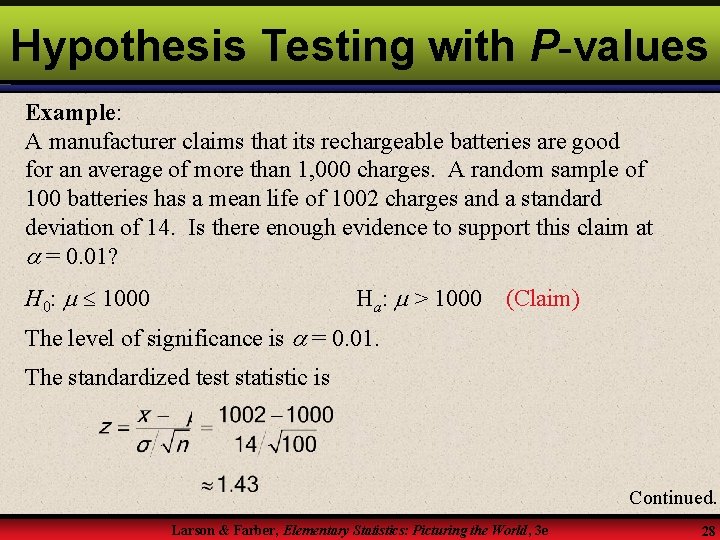 Hypothesis Testing with P-values Example: A manufacturer claims that its rechargeable batteries are good