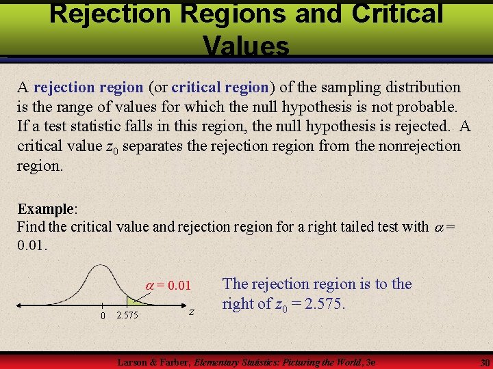 Rejection Regions and Critical Values A rejection region (or critical region) of the sampling