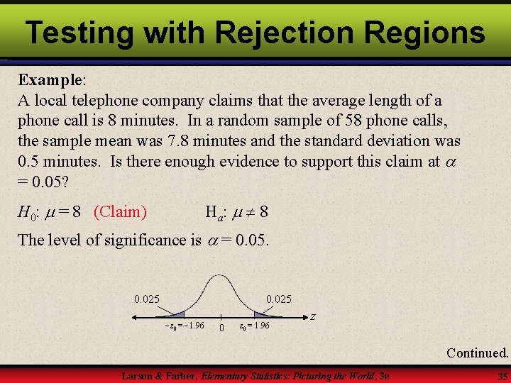 Testing with Rejection Regions Example: A local telephone company claims that the average length