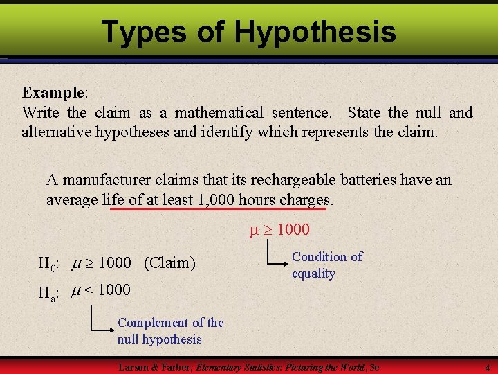 Types of Hypothesis Example: Write the claim as a mathematical sentence. State the null