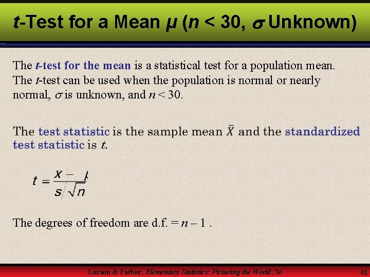 t-Test for a Mean μ (n < 30, Unknown) The t-test for the mean
