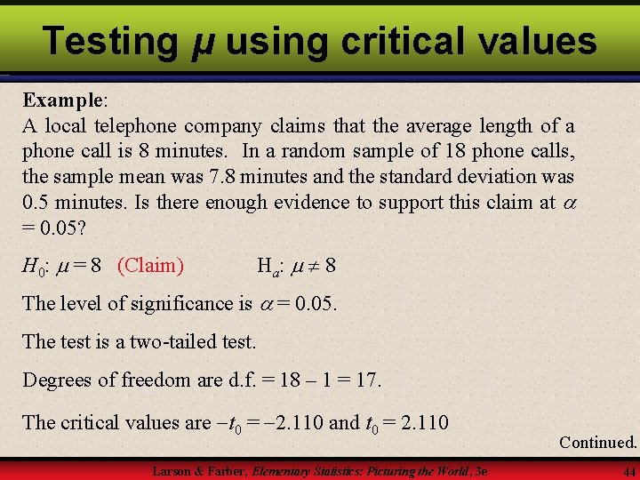 Testing μ using critical values Example: A local telephone company claims that the average