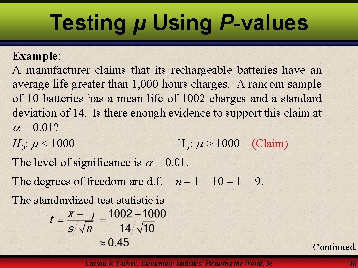 Testing μ Using P-values Example: A manufacturer claims that its rechargeable batteries have an