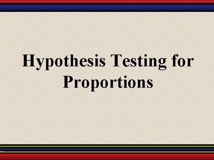 Hypothesis Testing for Proportions 