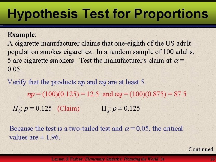 Hypothesis Test for Proportions Example: A cigarette manufacturer claims that one-eighth of the US