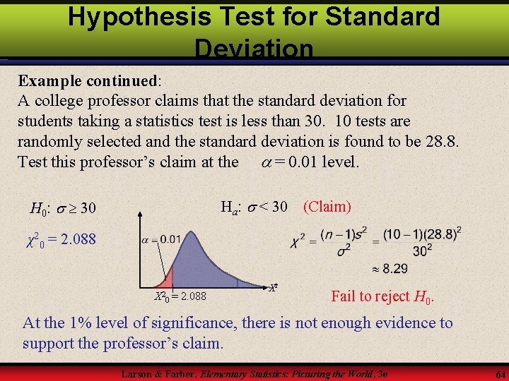 Hypothesis Test for Standard Deviation Example continued: A college professor claims that the standard