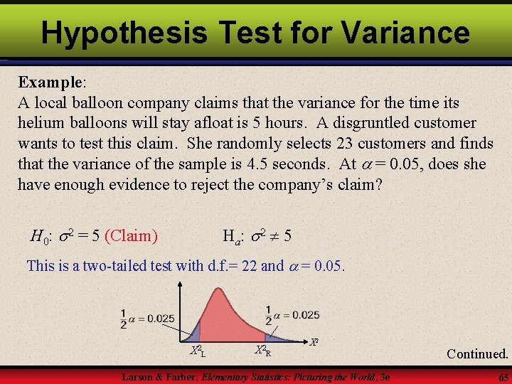 Hypothesis Test for Variance Example: A local balloon company claims that the variance for