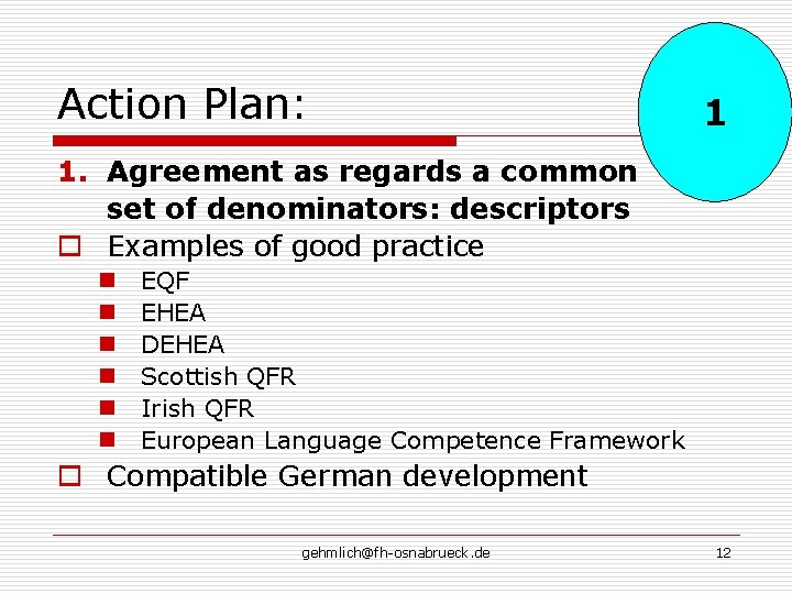 Action Plan: 1 1. Agreement as regards a common set of denominators: descriptors o Action Plan: 1 1. Agreement as regards a common set of denominators: descriptors o