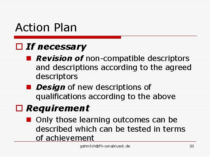 Action Plan o If necessary n Revision of non-compatible descriptors and descriptions according to Action Plan o If necessary n Revision of non-compatible descriptors and descriptions according to