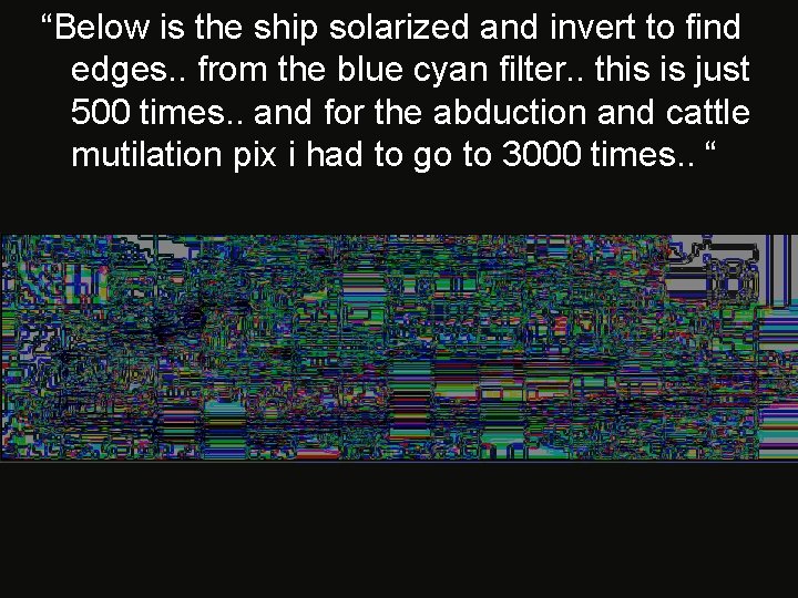 “Below is the ship solarized and invert to find edges. . from the blue