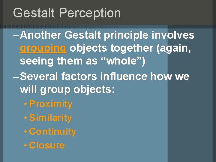 Gestalt Perception – Another Gestalt principle involves grouping objects together (again, seeing them as