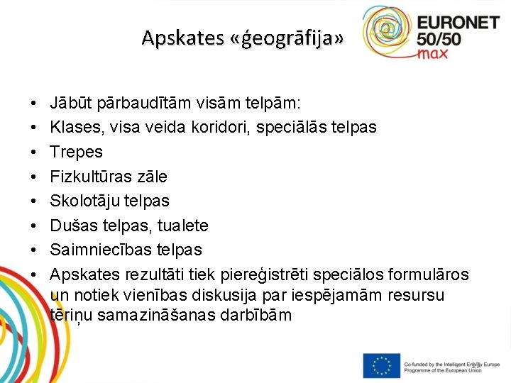 Apskates «ģeogrāfija» • • Jābūt pārbaudītām visām telpām: Klases, visa veida koridori, speciālās telpas