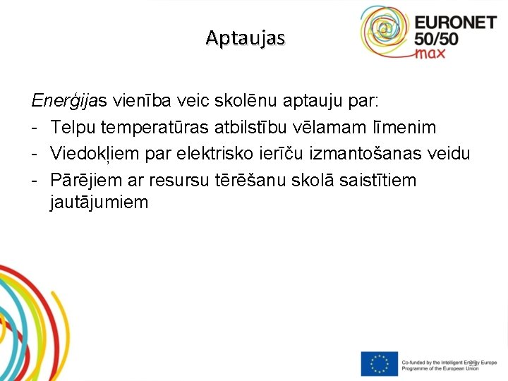 Aptaujas Enerģijas vienība veic skolēnu aptauju par: - Telpu temperatūras atbilstību vēlamam līmenim -