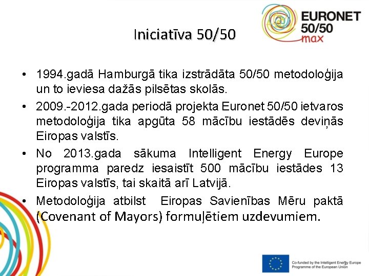 Iniciatīva 50/50 • 1994. gadā Hamburgā tika izstrādāta 50/50 metodoloģija un to ieviesa dažās