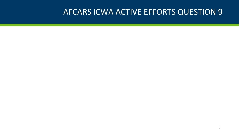 AFCARS ICWA ACTIVE EFFORTS QUESTION 9 7 