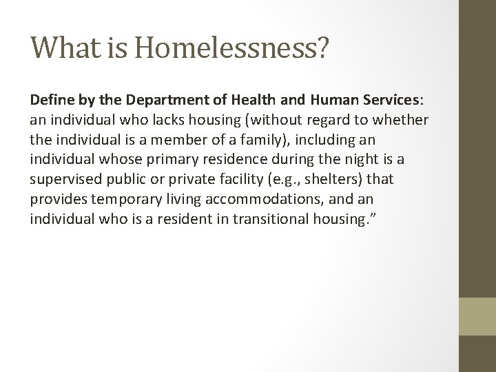 What is Homelessness? Define by the Department of Health and Human Services: an individual