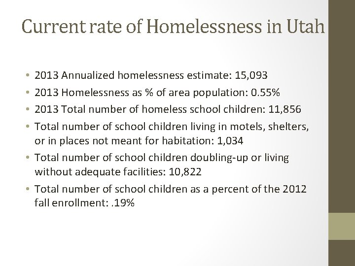 Current rate of Homelessness in Utah 2013 Annualized homelessness estimate: 15, 093 2013 Homelessness