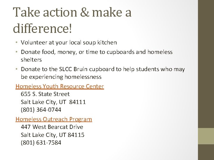 Take action & make a difference! • Volunteer at your local soup kitchen •