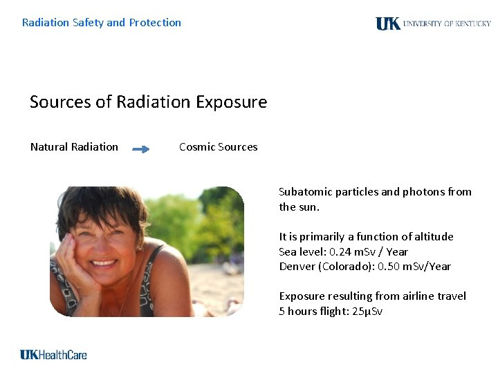 Radiation Safety and Protection Sources of Radiation Exposure Natural Radiation Cosmic Sources Subatomic particles