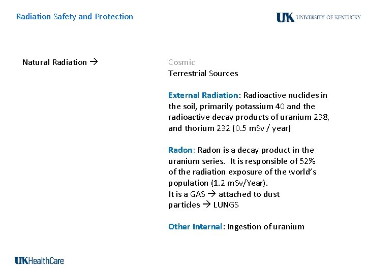 Radiation Safety and Protection Natural Radiation Cosmic Terrestrial Sources External Radiation: Radioactive nuclides in