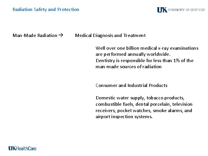 Radiation Safety and Protection Man-Made Radiation Medical Diagnosis and Treatment Well over one billion