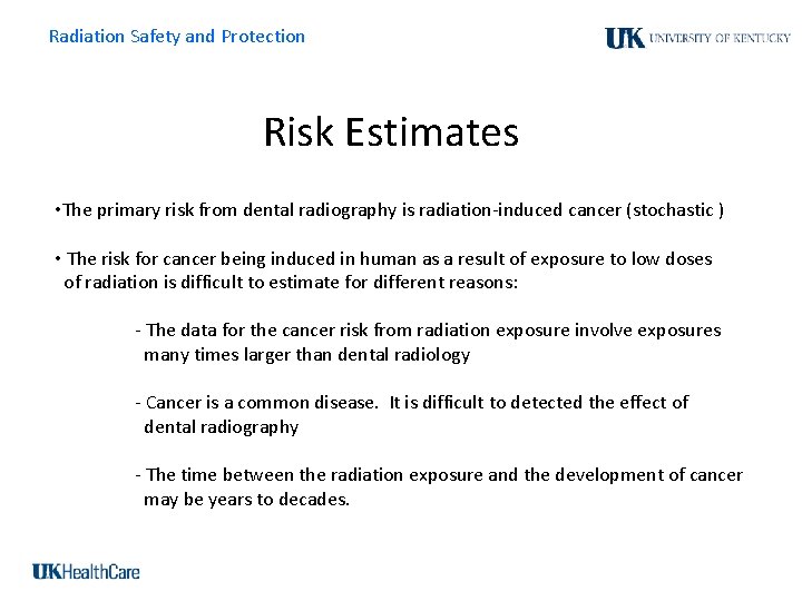 Radiation Safety and Protection Risk Estimates • The primary risk from dental radiography is