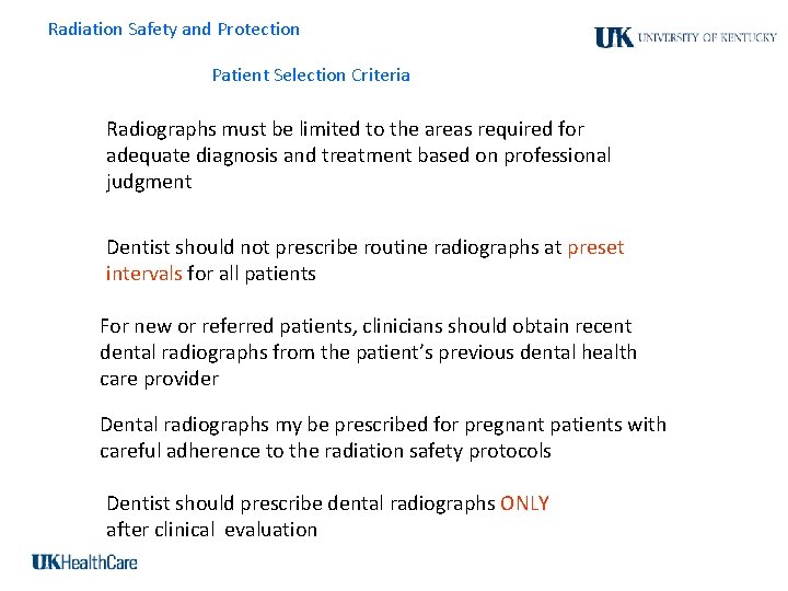 Radiation Safety and Protection Patient Selection Criteria Radiographs must be limited to the areas