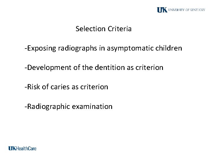 Selection Criteria -Exposing radiographs in asymptomatic children -Development of the dentition as criterion -Risk